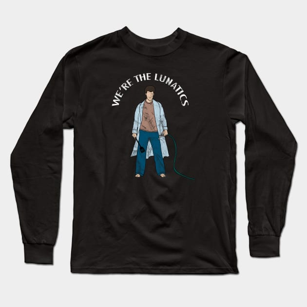 We're the Lunatics Long Sleeve T-Shirt by Totally Major